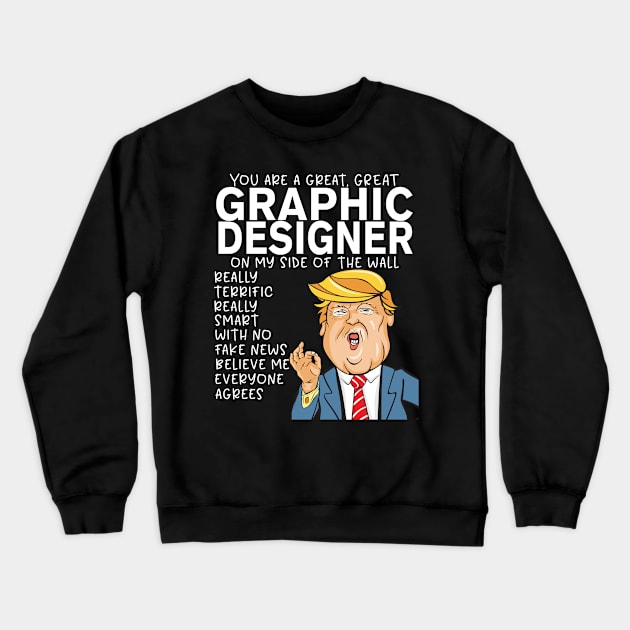 Graphic Designer - Donald Trump-You Are The Best Graphic Designer Gifts Crewneck Sweatshirt by StudioElla